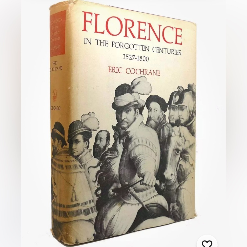 Florence in the Forgotten Centuries Book by Eric Cochrane